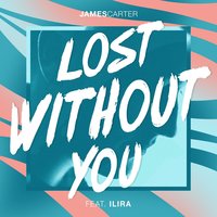 Lost Without You - James Carter, ILIRA