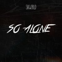 So Alone - Sik World