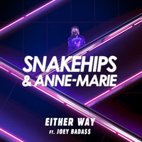 Either Way - Snakehips, Anne-Marie, Joey Bada$$