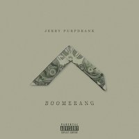 Boomerang - Jerry Purpdrank