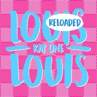 Louis Louis Reloaded - Kay One