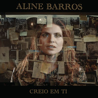 Creio em Ti (Believe) - Aline Barros