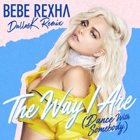 The Way I Are (Dance with Somebody) - Bebe Rexha, DallasK