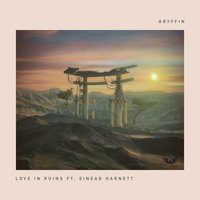 Love In Ruins - GRYFFIN, Sinéad Harnett