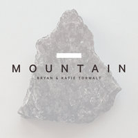 Mountain - Bryan & Katie Torwalt