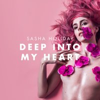 Deep Into My Heart - Sasha Holiday