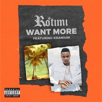 Want More - Rotimi, Kranium