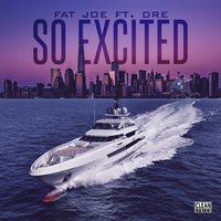 So Excited - Fat Joe, Dre