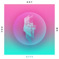 You Got Me - City