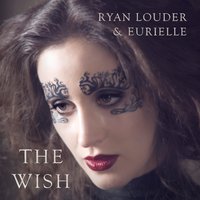 The Wish - Eurielle, Ryan Louder