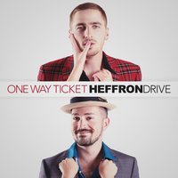 One Way Ticket - Heffron Drive