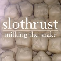 Milking the Snake - Slothrust