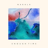 Enough Time - Nakala