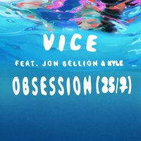 Obsession (25/7) - VICE, Jon Bellion, KYLE