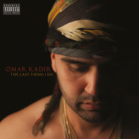 The Last Thing I Do - Omar Kadir