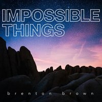 Impossible Things - Brenton Brown