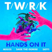 Hands On It - TWRK, Migos, Sage The Gemini