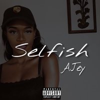 Selfish - Ajey
