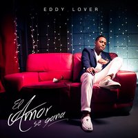 El Amor Se Gana - Eddy Lover