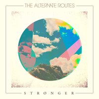 Stronger - The Alternate Routes