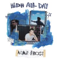 High All Day - Max Frost