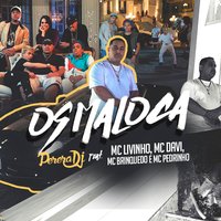 Os Maloca - Perera DJ, MC Livinho, MC Davi