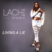 Living a Lie - Lachi, Styles P
