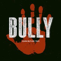 Bully - John Butler Trio