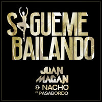 Sígueme Bailando - Juan Magan, Nacho, Pasabordo