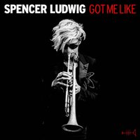 Got Me Like - Spencer Ludwig