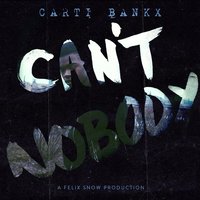Can't Nobody - Felix Snow, CARTI BANKX