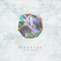 Circles - Kiso, Loé, Kiso & Loé