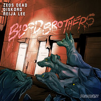 Blood Brother - Zeds Dead, DISKORD, Reija Lee