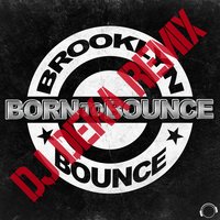 Born to Bounce - Brooklyn Bounce, DJ Deka