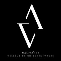 Welcome to the Black Parade - Halflives