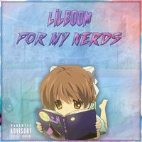 For My Nerds - Lil Boom