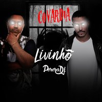 Covardia - MC Livinho, Perera DJ, Mc Livinho feat. Perera DJ