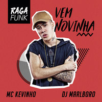Vem Novinha - MC KEVINHO, DJ Marlboro