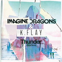 Thunder - Imagine Dragons, K.Flay