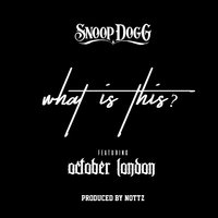 What Is This? - Snoop Dogg, October London