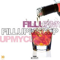 Fill up My Cup - Ohno