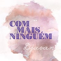 Com Mais Ninguém - Djavan