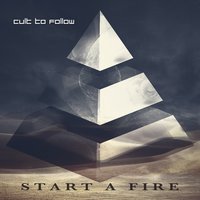 Start a Fire - Cult To Follow