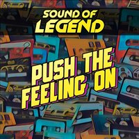 Push the Feeling On - Sound Of Legend