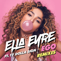 Ego - Ella Eyre, Ty Dolla $ign, DJ Zinc