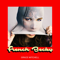 French Becky - Grace Mitchell