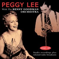 For Every Man There's a Woman - Peggy Lee, Benny Goodman & His Orchestra