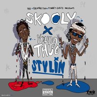 Stylin - Skooly, Young Thug