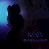 Ready for Whatever - Mya