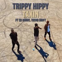 Taxin' - 32 Karat, Trippy Hippy, Tecno Drift